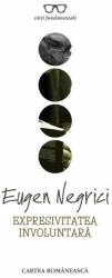 Expresivitatea involuntara - Eugen Negrici (ISBN: 9789732331675)