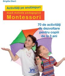 ACTIVITATI PE ANOTIMPURI DUPA METODA PEDAGOGICA MONTESSORI (ISBN: 9786066834162)
