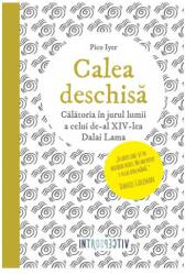 Calea deschisa. Calatoria in jurul lumii a celui de-al XIV-lea Dalai Lama - Pico Iyer (ISBN: 9786063312984)