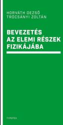 Horváth Dezsõ - Rócsányi Zoltán - Bevezetés Az Elemi Részek Fizikájába (2017)