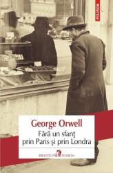 Fara un sfant prin Paris si prin Londra - George Orwell (ISBN: 9789734665297)