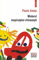 Misterul masinutelor chinezesti - Florin Irimia (ISBN: 9789734663668)