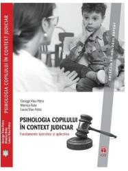 Psihologia copilului in context judiciar. Fundamente teoretice si aplicative - George Visu-Petra (ISBN: 9786069770016)