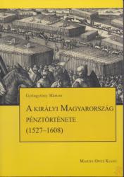 A KIRÁLYI MAGYARORSZÁG PÉNZTÖRTÉNETE (ISBN: 9789639987036)