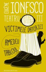 Teatru III. Victimele datoriei. Amedeu. Tabloul (ISBN: 9789735055288)