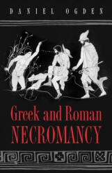 Greek and Roman Necromancy - Daniel Ogden (2004)