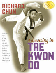 Advancing in Tae Kwon Do - Richard Chun (2010)