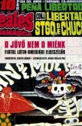 A JÖVŐ NEM A MIÉNK. FIATAL LATIN-AMERIKAI ELBESZÉLŐK (2011)