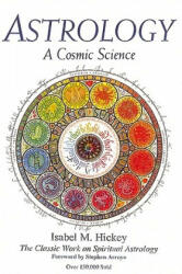 Astrology, a Cosmic Science - Isabel M Hickey (2011)