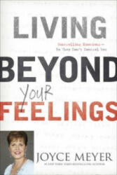 Living Beyond Your Feelings - Joyce Meyer (2013)