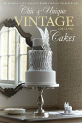 Chic & Unique Vintage Cakes - Zoe Clark (2013)