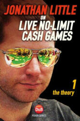 Jonathan Little on Live No-Limit Cash Games - Jonathan Little (2014)