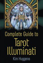 Complete Guide to Tarot Illuminati - Kim Huggens (2013)