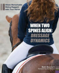 When Two Spines Align: Dressage Dynamics - Beth Baumert (2014)