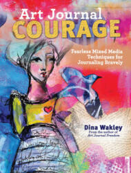 Art Journal Courage - Dina Wakley (2014)