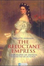 The Reluctant Empress - Brigitte Hamann (2000)