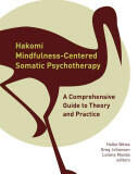 Hakomi Mindfulness-Centered Somatic Psychotherapy - Halko Weiss, Greg Johanson, Lorena Monda (2015)
