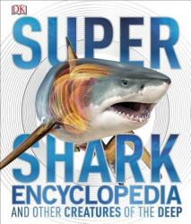 Super Shark Encyclopedia and Other Creatures of the Deep - Derek Harvey (2015)