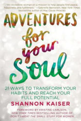 Adventures for Your Soul: 21 Ways to Transform Your Habits and Reach Your Full Potential (2015)