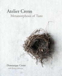 Atelier Crenn: Metamorphosis of Taste - Dominique Crenn, Karen Leibowitz (2015)