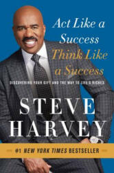 Act Like a Success, Think Like a Success - Steve Harvey (2015)