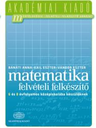 Matematika felvételi felkészítő 6 és 8 évfolyamos középiskolába készülőknek (2011)