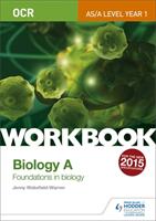 OCR AS/A Level Year 1 Biology A Workbook: Foundations in Biology (2015)