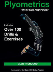 Plyometrics for Speed and Power - Glen Thurgood (2016)