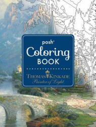 Posh Adult Coloring Book: Thomas Kinkade Designs for Inspiration and Relaxation (2016)
