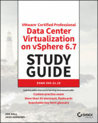 VMware (R) Certified Professional-Data Center Virtualization on vSphere 6.7 Exam 2V0-21.19 Study Guide - Wiley (2017)