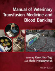Manual of Veterinary Transfusion Medicine and Blood Banking - Kenichiro Yagi (2016)