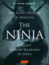 Ninja, The Secret History of Ninjutsu - Kacem Zoughari, Christopher Davy (2016)