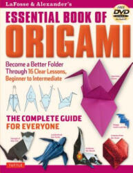 LaFosse & Alexander's Essential Book of Origami - Michael G. LaFosse, Richard L. Alexander (2016)