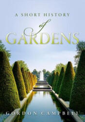Short History of Gardens - Gordon Campbell (2016)