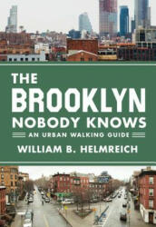 Brooklyn Nobody Knows - William B. Helmreich (2016)