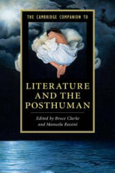 Cambridge Companion to Literature and the Posthuman - Bruce Clarke, Manuela Rossini (2016)