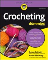 Crocheting For Dummies with Online Videos, Third E dition - Susan Brittain, Karen Manthey, Julie Holetz (2016)