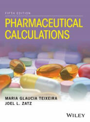 Pharmaceutical Calculations 5e - Maria Glaucia Teixeira, Joel L. Zatz (2017)