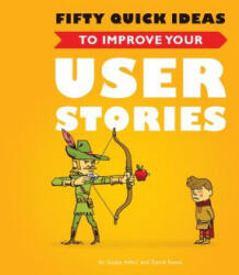 Fifty Quick Ideas to Improve Your User Stories (2014)