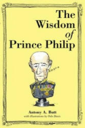 Wisdom of Prince Philip - Antony A. Butt (2016)