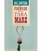 Insemnari dintr-o tara mare - Bill Bryson (ISBN: 9786065881495)