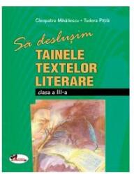 Sa deslusim tainele textelor literare - clasa a-III-a (ISBN: 9789736798610)
