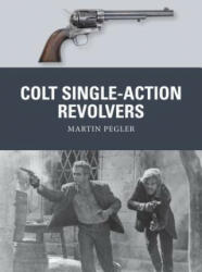 Colt Single-Action Revolvers - PEGLER MARTIN (2017)