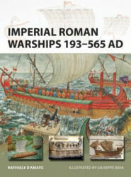 Imperial Roman Warships 193-565 AD - Raffaele D. Amato, Giuseppe Rava (2017)
