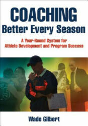 Coaching Better Every Season - Wade Gilbert (2016)
