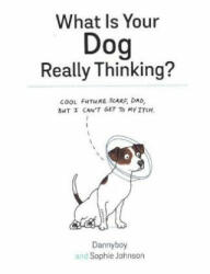 What Is Your Dog Really Thinking? - Sophie Johnson (2016)