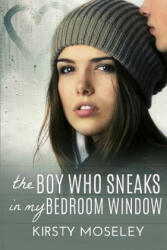 Boy Who Sneaks in My Bedroom Window - Kirsty Moseley (2012)