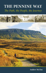 The Pennine Way - the Path, the People, the Journey Cicerone túrakalauz, útikönyv - angol (2016)