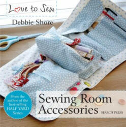 Love to Sew: Sewing Room Accessories - Debbie Shore (2017)