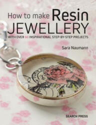 How to Make Resin Jewellery - Sara Naumann (2017)